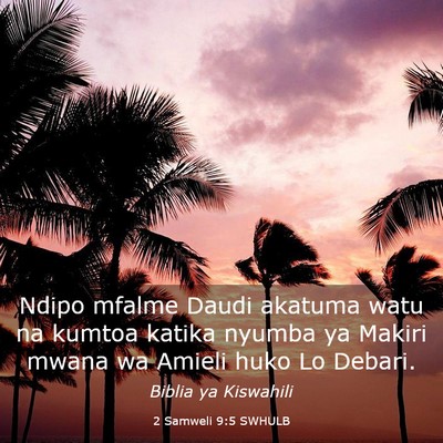 Picture 03 - 2 Samweli 9:5 SWHULB - Ndipo mfalme Daudi akatuma watu na kumtoa katika - Bible Verse Picture