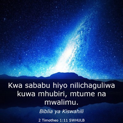 Picture 03 - 2 Timotheo 1:11 SWHULB - Kwa sababu hiyo nilichaguliwa kuwa mhubiri, mtume - Bible Verse Picture