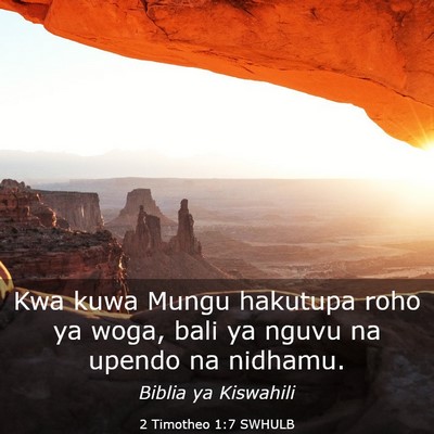 Picture 03 - 2 Timotheo 1:7 SWHULB - Kwa kuwa Mungu hakutupa roho ya woga, bali ya - Bible Verse Picture