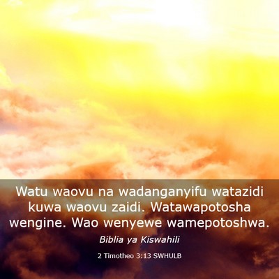 Picture 03 - 2 Timotheo 3:13 SWHULB - Watu waovu na wadanganyifu watazidi kuwa waovu - Bible Verse Picture