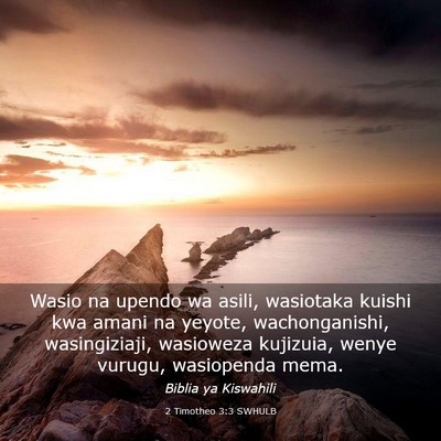 Picture 03 - 2 Timotheo 3:3 SWHULB - Wasio na upendo wa asili, wasiotaka kuishi kwa - Bible Verse Picture