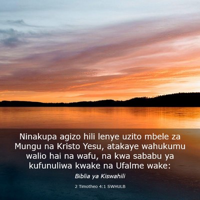 Picture 03 - 2 Timotheo 4:1 SWHULB - Ninakupa agizo hili lenye uzito mbele za Mungu na - Bible Verse Picture
