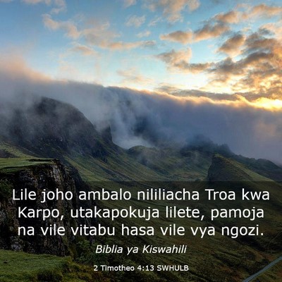 Picture 03 - 2 Timotheo 4:13 SWHULB - Lile joho ambalo nililiacha Troa kwa Karpo, - Bible Verse Picture