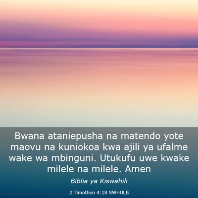 Picture 03 - 2 Timotheo 4:18 SWHULB - Bwana ataniepusha na matendo yote maovu na - Bible Verse Picture