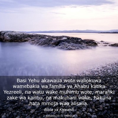 Picture 03 - 2 Wafalme 10:11 SWHULB - Basi Yehu akawaua wote waliokuwa wamebakia wa - Bible Verse Picture
