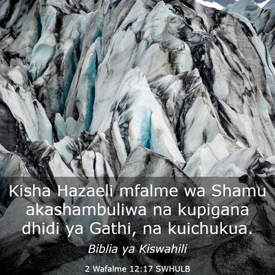 Picture 03 - 2 Wafalme 12:17 SWHULB - Kisha Hazaeli mfalme wa Shamu akashambuliwa na - Bible Verse Picture