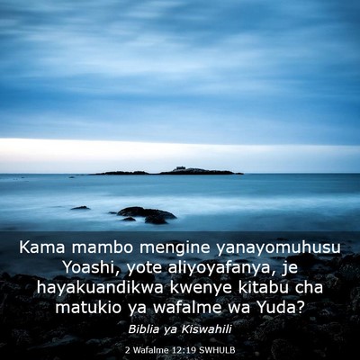 Picture 03 - 2 Wafalme 12:19 SWHULB - Kama mambo mengine yanayomuhusu Yoashi, yote - Bible Verse Picture