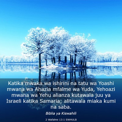 Picture 03 - 2 Wafalme 13:1 SWHULB - Katika mwaka wa ishirini na tatu wa Yoashi mwana - Bible Verse Picture