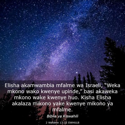 Picture 03 - 2 Wafalme 13:16 SWHULB - Elisha akamwambia mfalme wa Israeli, “Weka - Bible Verse Picture