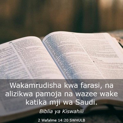 Picture 03 - 2 Wafalme 14:20 SWHULB - Wakamrudisha kwa farasi, na alizikwa pamoja na - Bible Verse Picture