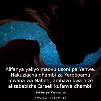 Picture 03 - 2 Wafalme 15:24 SWHULB - Alifanya yaliyo maovu usoni pa Yahwe. Hakuziacha - Bible Verse Picture