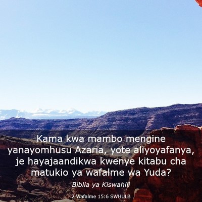 Picture 03 - 2 Wafalme 15:6 SWHULB - Kama kwa mambo mengine yanayomhusu Azaria, yote - Bible Verse Picture