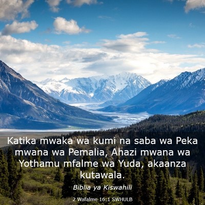 Picture 03 - 2 Wafalme 16:1 SWHULB - Katika mwaka wa kumi na saba wa Peka mwana wa - Bible Verse Picture