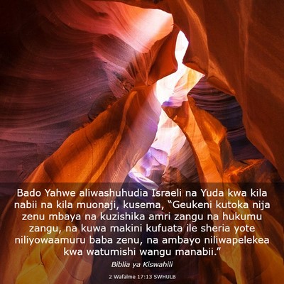 Picture 03 - 2 Wafalme 17:13 SWHULB - Bado Yahwe aliwashuhudia Israeli na Yuda kwa kila - Bible Verse Picture