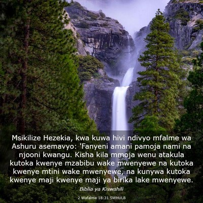 Picture 03 - 2 Wafalme 18:31 SWHULB - Msikilize Hezekia, kwa kuwa hivi ndivyo mfalme wa - Bible Verse Picture