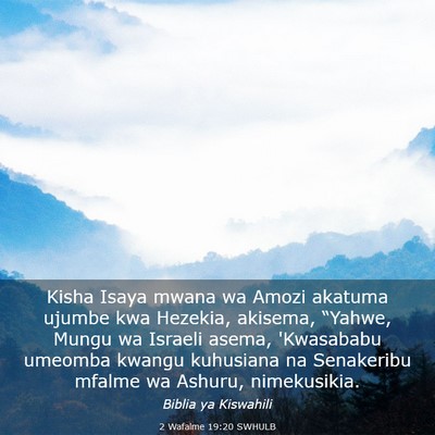 Picture 03 - 2 Wafalme 19:20 SWHULB - Kisha Isaya mwana wa Amozi akatuma ujumbe kwa - Bible Verse Picture