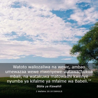 Picture 03 - 2 Wafalme 20:18 SWHULB - Watoto waliozaliwa na wewe, ambao umewazaa wewe - Bible Verse Picture
