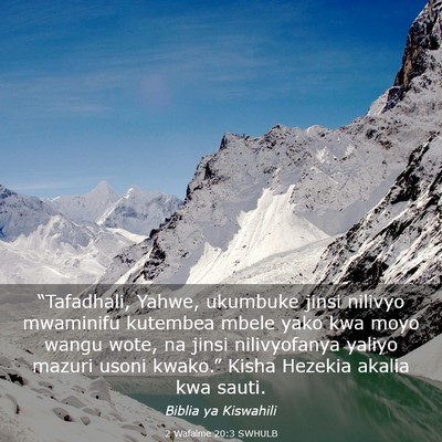 Picture 03 - 2 Wafalme 20:3 SWHULB - “Tafadhali, Yahwe, ukumbuke jinsi nilivyo - Bible Verse Picture