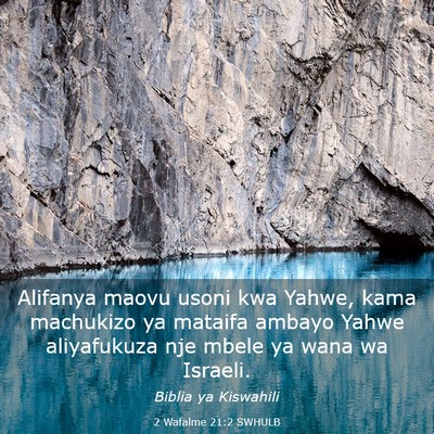 Picture 03 - 2 Wafalme 21:2 SWHULB - Alifanya maovu usoni kwa Yahwe, kama machukizo ya - Bible Verse Picture