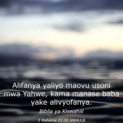 Picture 03 - 2 Wafalme 21:20 SWHULB - Alifanya yaliyo maovu usoni mwa Yahwe, kama - Bible Verse Picture