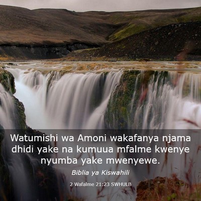 Picture 03 - 2 Wafalme 21:23 SWHULB - Watumishi wa Amoni wakafanya njama dhidi yake na - Bible Verse Picture