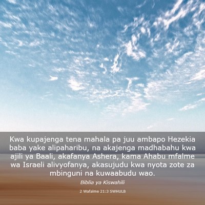 Picture 03 - 2 Wafalme 21:3 SWHULB - Kwa kupajenga tena mahala pa juu ambapo Hezekia - Bible Verse Picture
