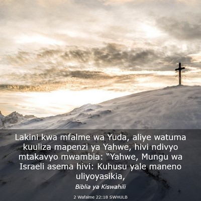 Picture 03 - 2 Wafalme 22:18 SWHULB - Lakini kwa mfalme wa Yuda, aliye watuma kuuliza - Bible Verse Picture