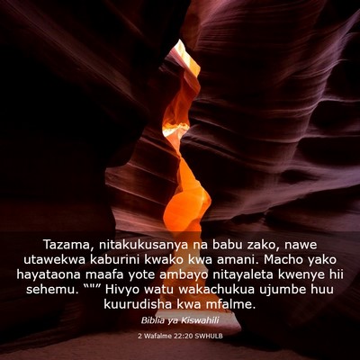 Picture 03 - 2 Wafalme 22:20 SWHULB - Tazama, nitakukusanya na babu zako, nawe utawekwa - Bible Verse Picture