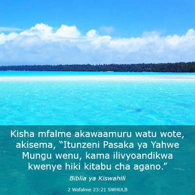 Picture 03 - 2 Wafalme 23:21 SWHULB - Kisha mfalme akawaamuru watu wote, akisema, - Bible Verse Picture