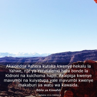 Picture 03 - 2 Wafalme 23:6 SWHULB - Akaiondoa Ashera kutoka kwenye hekalu la Yahwe, - Bible Verse Picture
