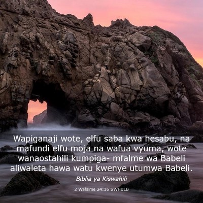 Picture 03 - 2 Wafalme 24:16 SWHULB - Wapiganaji wote, elfu saba kwa hesabu, na mafundi - Bible Verse Picture