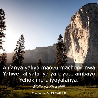 Picture 03 - 2 Wafalme 24:19 SWHULB - Alifanya yaliyo maovu machoni mwa Yahwe; - Bible Verse Picture