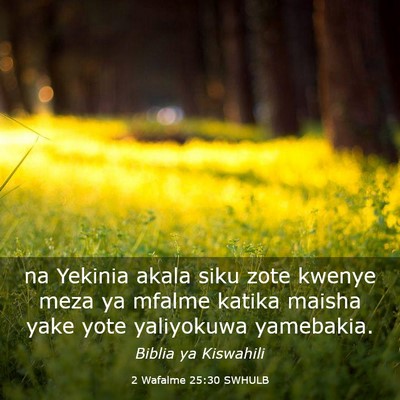 Picture 03 - 2 Wafalme 25:30 SWHULB - na Yekinia akala siku zote kwenye meza ya mfalme - Bible Verse Picture