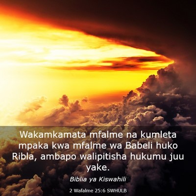 Picture 03 - 2 Wafalme 25:6 SWHULB - Wakamkamata mfalme na kumleta mpaka kwa mfalme wa - Bible Verse Picture