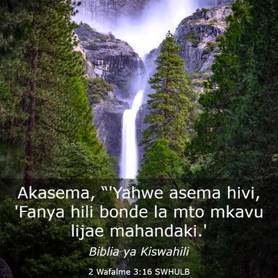 Picture 03 - 2 Wafalme 3:16 SWHULB - Akasema, “'Yahwe asema hivi, 'Fanya hili bonde - Bible Verse Picture