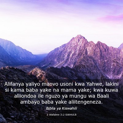 Picture 03 - 2 Wafalme 3:2 SWHULB - Alifanya yaliyo maovo usoni kwa Yahwe, lakini si - Bible Verse Picture