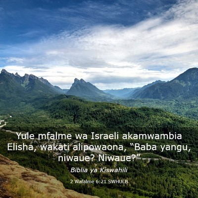 Picture 03 - 2 Wafalme 6:21 SWHULB - Yule mfalme wa Israeli akamwambia Elisha, wakati - Bible Verse Picture