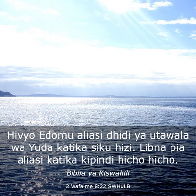 Picture 03 - 2 Wafalme 8:22 SWHULB - Hivyo Edomu aliasi dhidi ya utawala wa Yuda - Bible Verse Picture