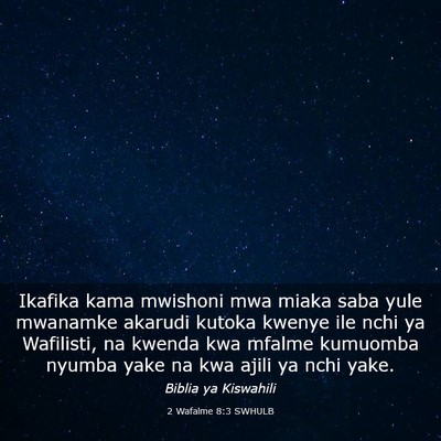 Picture 03 - 2 Wafalme 8:3 SWHULB - Ikafika kama mwishoni mwa miaka saba yule - Bible Verse Picture