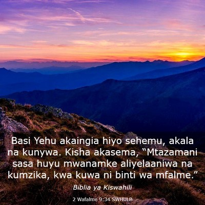Picture 03 - 2 Wafalme 9:34 SWHULB - Basi Yehu akaingia hiyo sehemu, akala na kunywa. - Bible Verse Picture