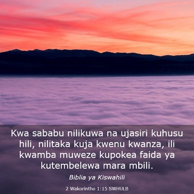 Picture 03 - 2 Wakorintho 1:15 SWHULB - Kwa sababu nilikuwa na ujasiri kuhusu hili, - Bible Verse Picture