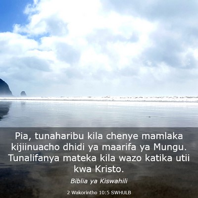 Picture 03 - 2 Wakorintho 10:5 SWHULB - Pia, tunaharibu kila chenye mamlaka kijiinuacho - Bible Verse Picture