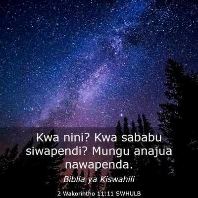 Picture 03 - 2 Wakorintho 11:11 SWHULB - Kwa nini? Kwa sababu siwapendi? Mungu anajua - Bible Verse Picture