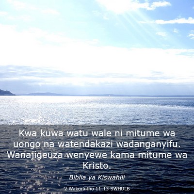 Picture 03 - 2 Wakorintho 11:13 SWHULB - Kwa kuwa watu wale ni mitume wa uongo na - Bible Verse Picture