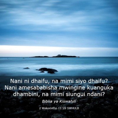 Picture 03 - 2 Wakorintho 11:29 SWHULB - Nani ni dhaifu, na mimi siyo dhaifu? Nani - Bible Verse Picture