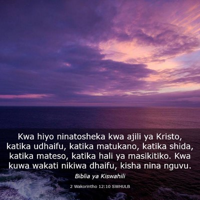 Picture 03 - 2 Wakorintho 12:10 SWHULB - Kwa hiyo ninatosheka kwa ajili ya Kristo, katika - Bible Verse Picture