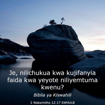 Picture 03 - 2 Wakorintho 12:17 SWHULB - Je, nilichukua kwa kujifanyia faida kwa yeyote - Bible Verse Picture