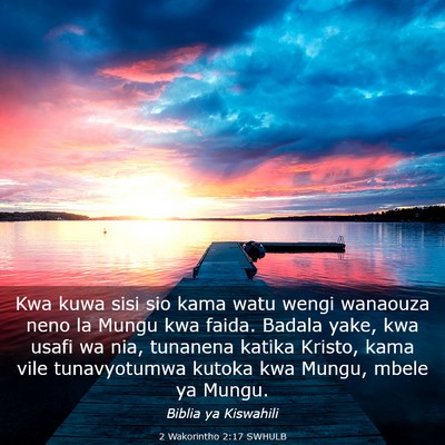 Picture 03 - 2 Wakorintho 2:17 SWHULB - Kwa kuwa sisi sio kama watu wengi wanaouza neno - Bible Verse Picture