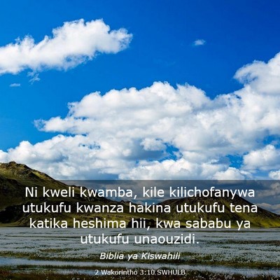 Picture 03 - 2 Wakorintho 3:10 SWHULB - Ni kweli kwamba, kile kilichofanywa utukufu - Bible Verse Picture