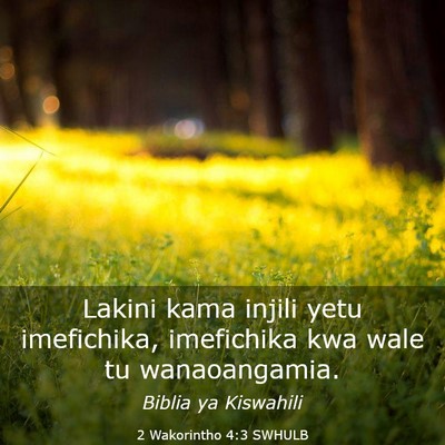 Picture 03 - 2 Wakorintho 4:3 SWHULB - Lakini kama injili yetu imefichika, imefichika - Bible Verse Picture